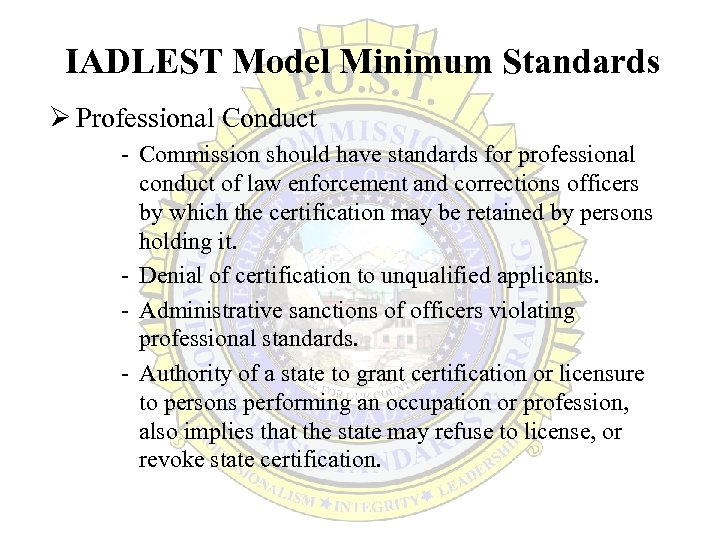 IADLEST Model Minimum Standards Ø Professional Conduct - Commission should have standards for professional