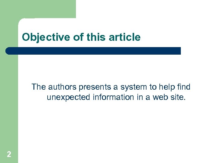 Objective of this article The authors presents a system to help find unexpected information