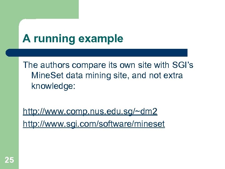 A running example The authors compare its own site with SGI’s Mine. Set data