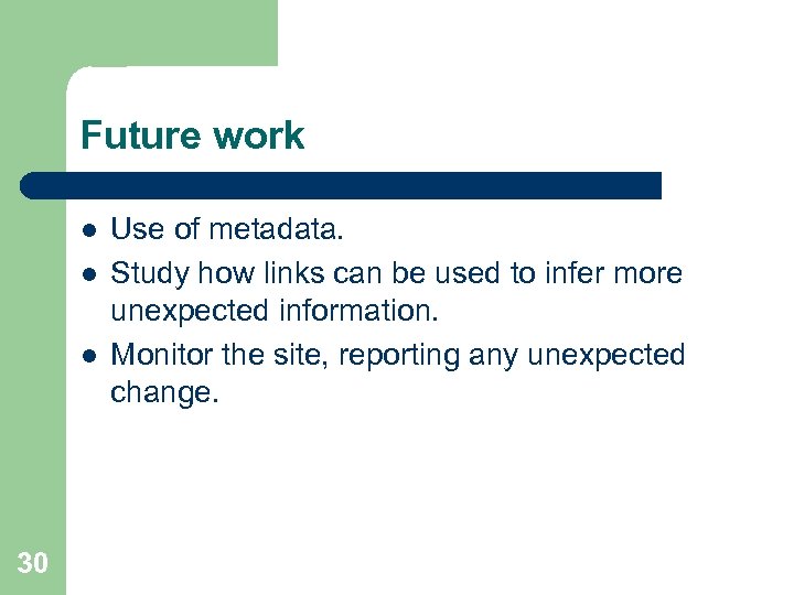 Future work l l l 30 Use of metadata. Study how links can be