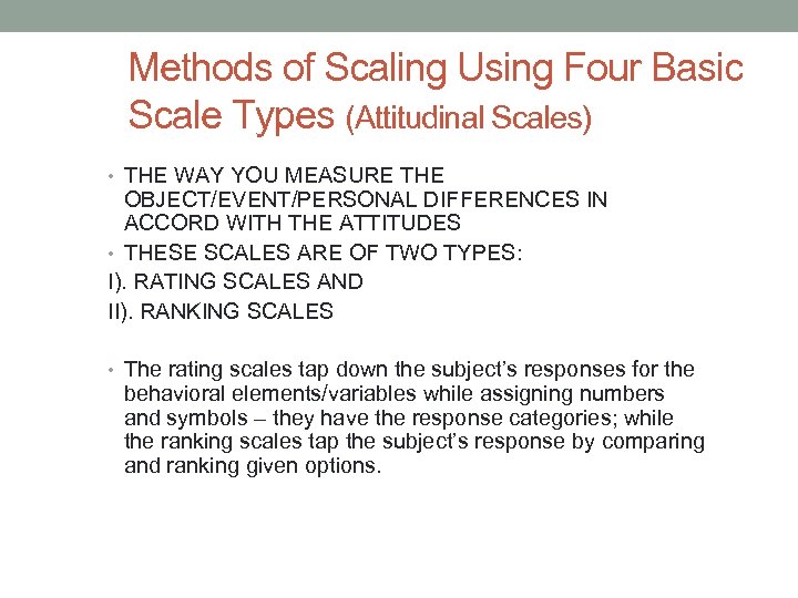Methods of Scaling Using Four Basic Scale Types (Attitudinal Scales) • THE WAY YOU