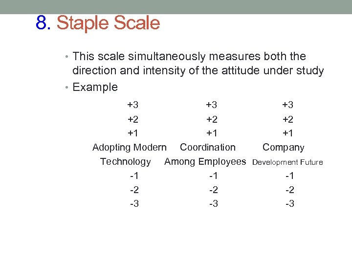 8. Staple Scale • This scale simultaneously measures both the direction and intensity of