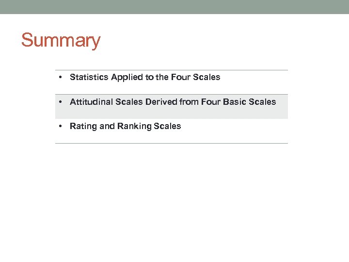 Summary • Statistics Applied to the Four Scales • Attitudinal Scales Derived from Four