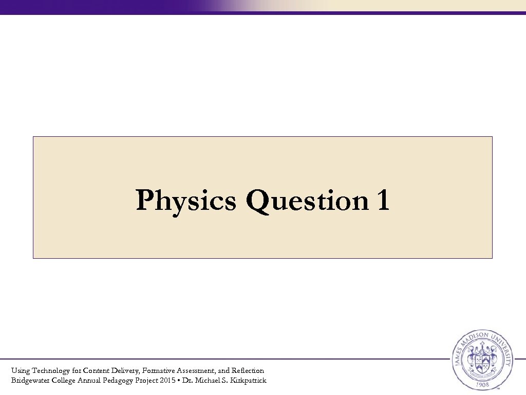 Physics Question 1 Using Technology for Content Delivery, Formative Assessment, and Reflection Bridgewater College