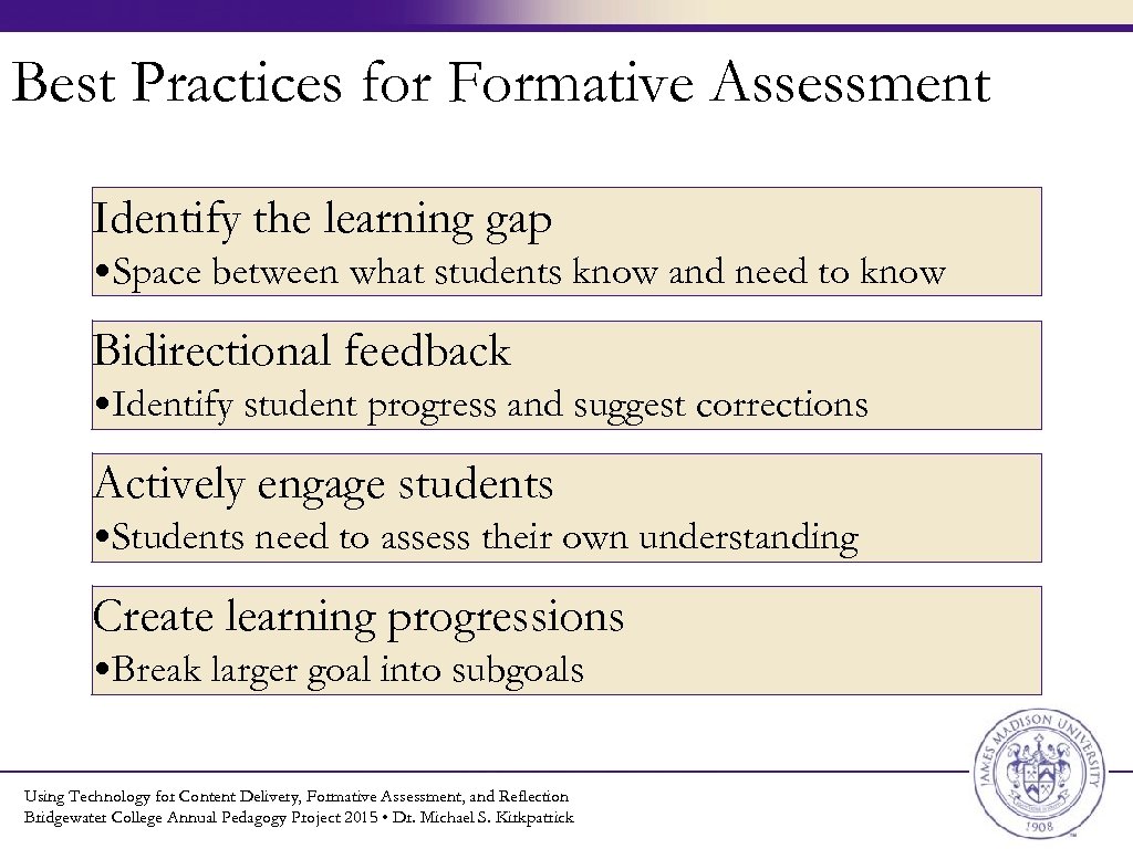 Best Practices for Formative Assessment Identify the learning gap • Space between what students