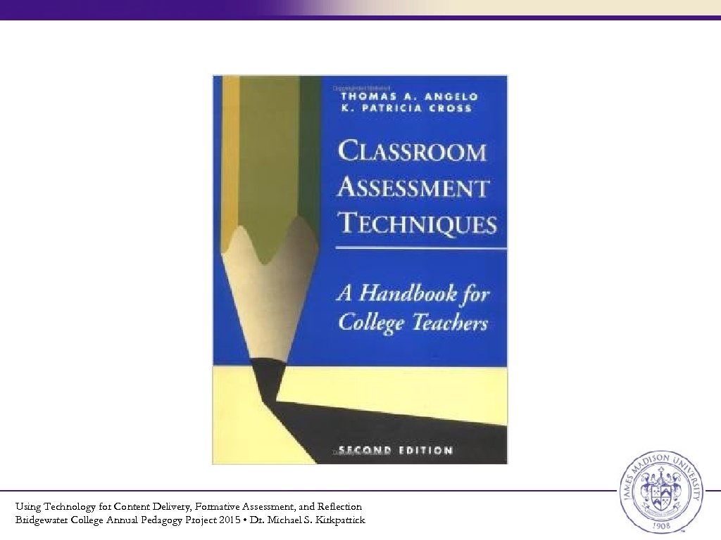 Using Technology for Content Delivery, Formative Assessment, and Reflection Bridgewater College Annual Pedagogy Project