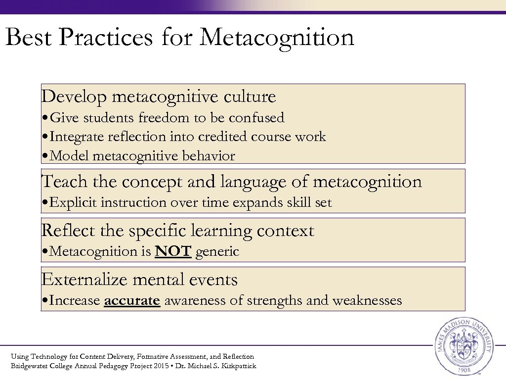 Best Practices for Metacognition Develop metacognitive culture • Give students freedom to be confused