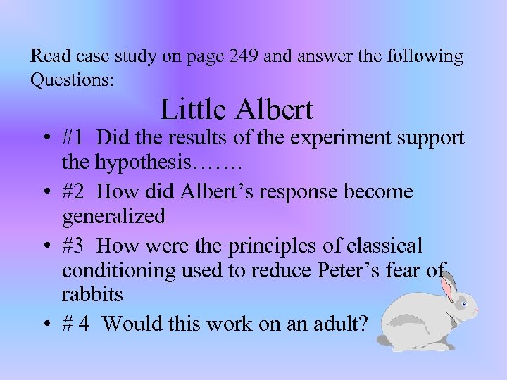 Read case study on page 249 and answer the following Questions: Little Albert •