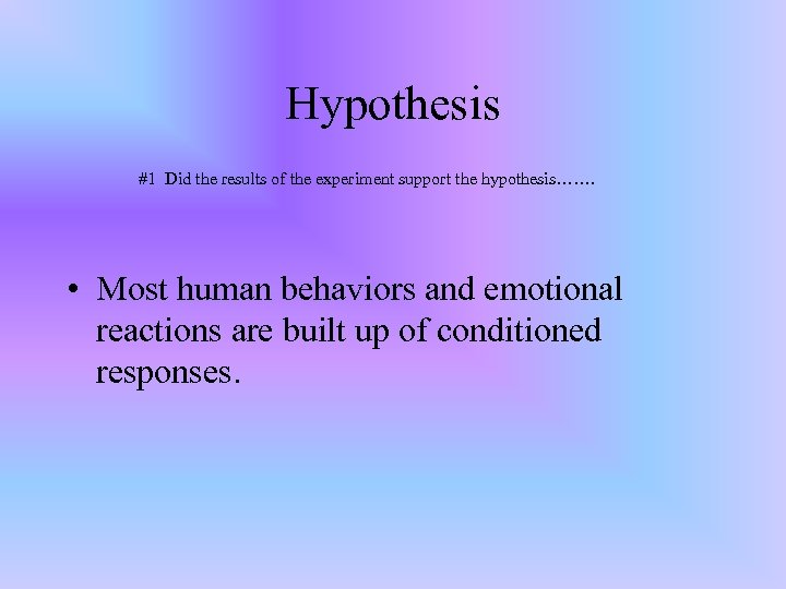 Hypothesis #1 Did the results of the experiment support the hypothesis……. • Most human