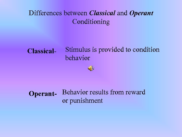 Differences between Classical and Operant Conditioning Classical- Stimulus is provided to condition behavior Operant-