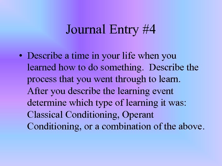 Journal Entry #4 • Describe a time in your life when you learned how