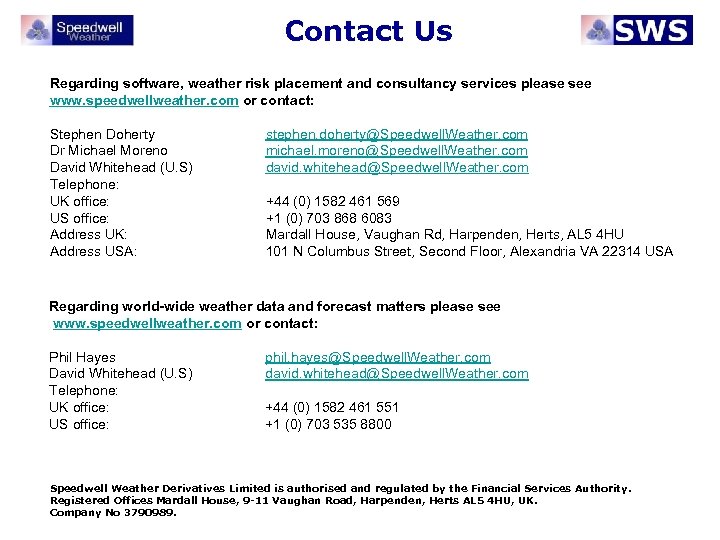 Contact Us Regarding software, weather risk placement and consultancy services please see www. speedwellweather.