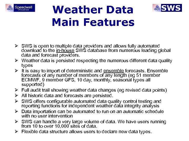 Weather Data Main Features Ø SWS is open to multiple data providers and allows