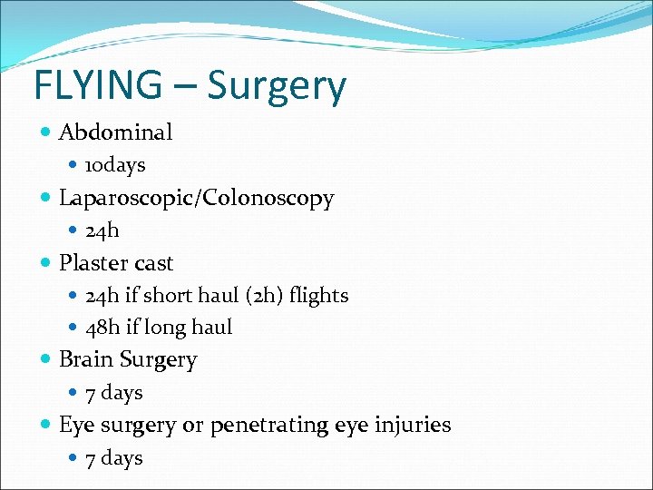 FLYING – Surgery Abdominal 10 days Laparoscopic/Colonoscopy 24 h Plaster cast 24 h if