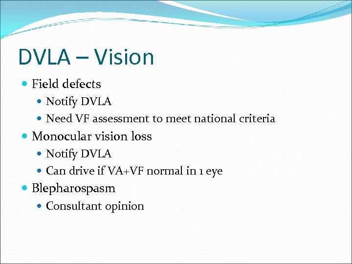 DVLA – Vision Field defects Notify DVLA Need VF assessment to meet national criteria