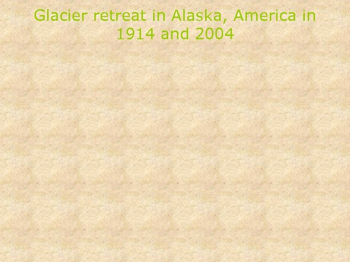 Glacier retreat in Alaska, America in 1914 and 2004 