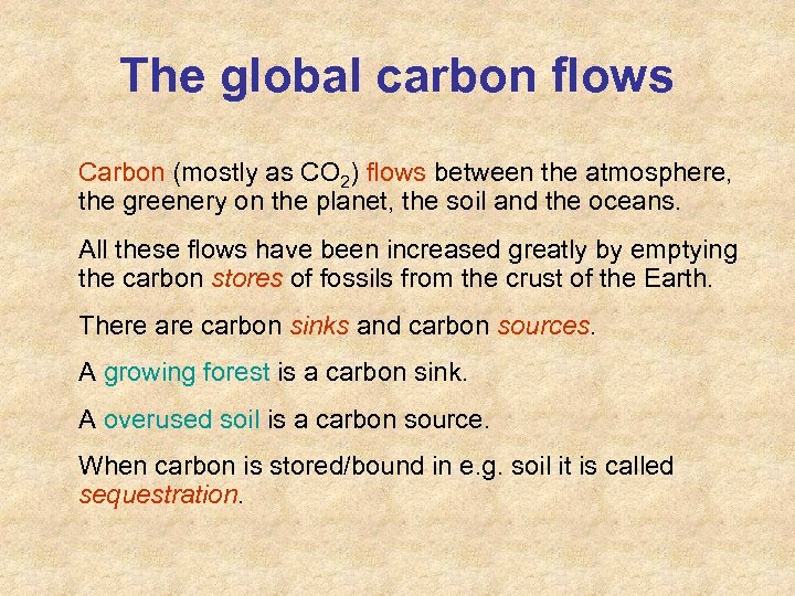 The global carbon flows Carbon (mostly as CO 2) flows between the atmosphere, the