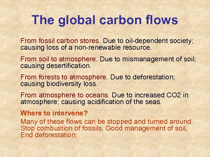 The global carbon flows From fossil carbon stores. Due to oil-dependent society; causing loss
