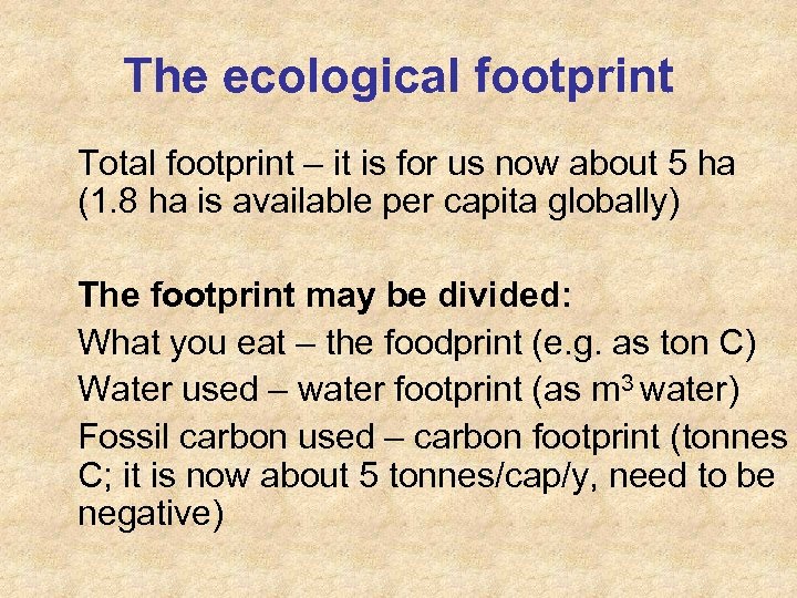 The ecological footprint Total footprint – it is for us now about 5 ha