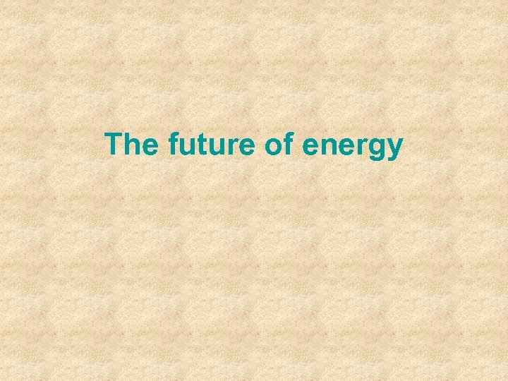 The future of energy 