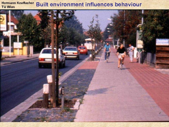 Hermann Knoflacher TU Wien Built environment influences behaviour 