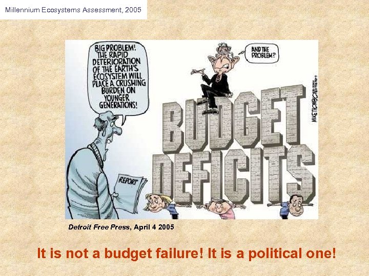 Millennium Ecosystems Assessment, 2005 Detroit Free Press, April 4 2005 It is not a