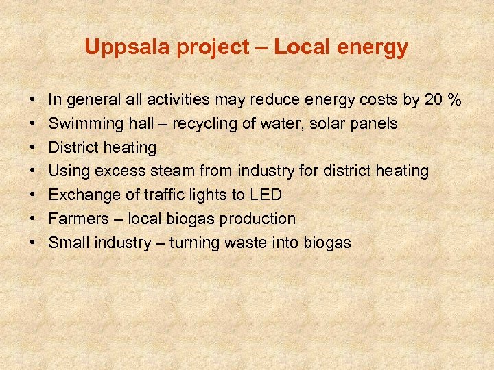 Uppsala project – Local energy • • In general all activities may reduce energy