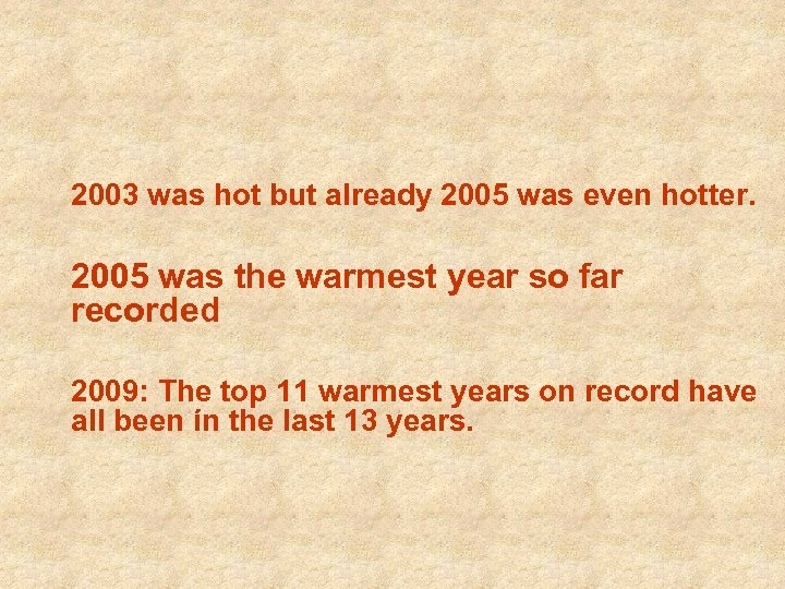 2003 was hot but already 2005 was even hotter. 2005 was the warmest year