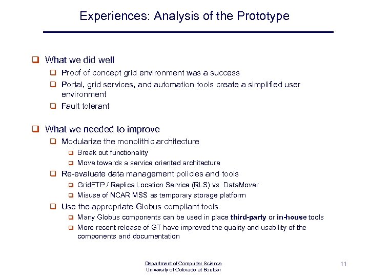 Experiences: Analysis of the Prototype q What we did well q Proof of concept