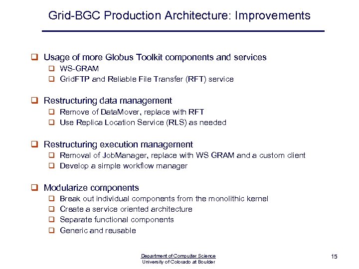 Grid-BGC Production Architecture: Improvements q Usage of more Globus Toolkit components and services q