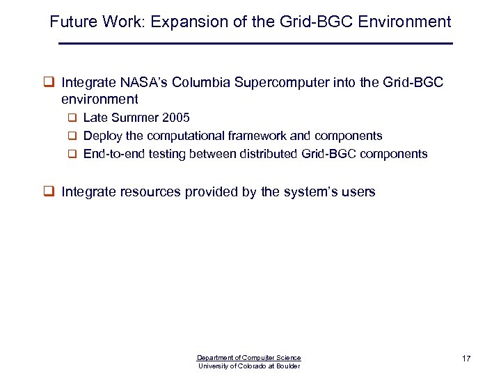 Future Work: Expansion of the Grid-BGC Environment q Integrate NASA’s Columbia Supercomputer into the