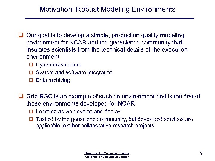 Motivation: Robust Modeling Environments q Our goal is to develop a simple, production quality