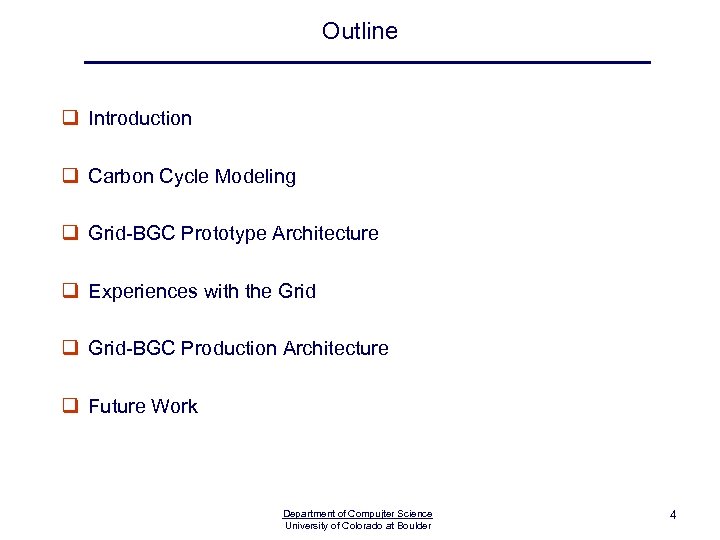 Outline q Introduction q Carbon Cycle Modeling q Grid-BGC Prototype Architecture q Experiences with
