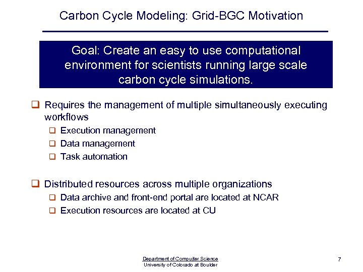 Carbon Cycle Modeling: Grid-BGC Motivation Goal: Create an easy to use computational environment for
