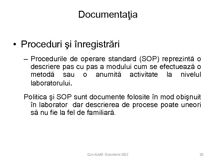 Documentaţia • Proceduri şi înregistrări – Procedurile de operare standard (SOP) reprezintă o descriere