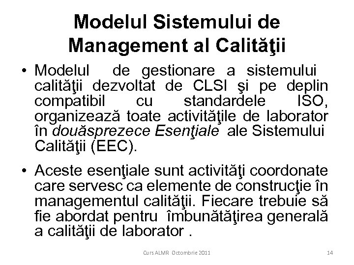 Modelul Sistemului de Management al Calităţii • Modelul de gestionare a sistemului calităţii dezvoltat
