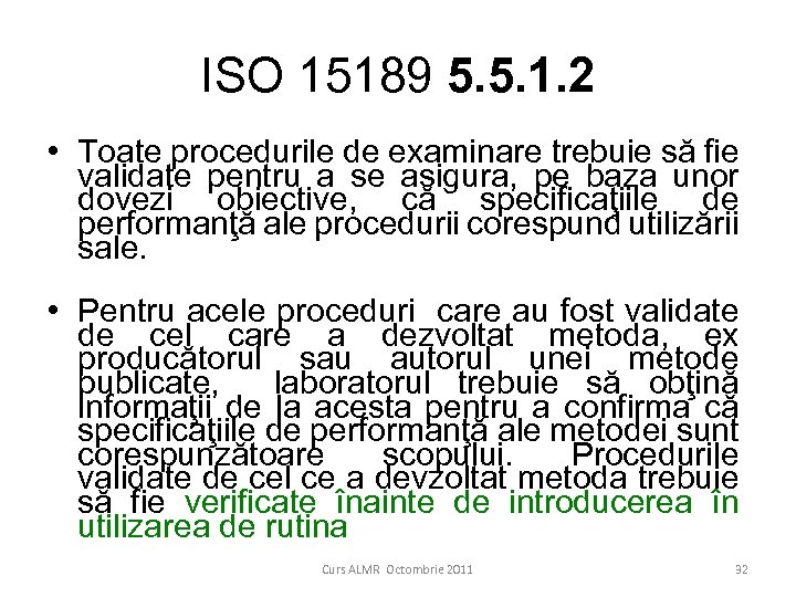 ISO 15189 5. 5. 1. 2 • Toate procedurile de examinare trebuie să fie
