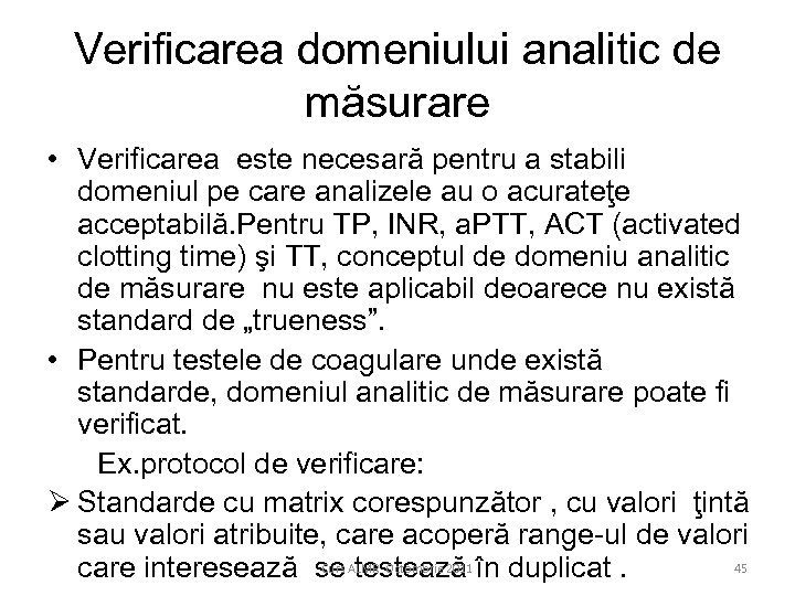 Verificarea domeniului analitic de măsurare • Verificarea este necesară pentru a stabili domeniul pe