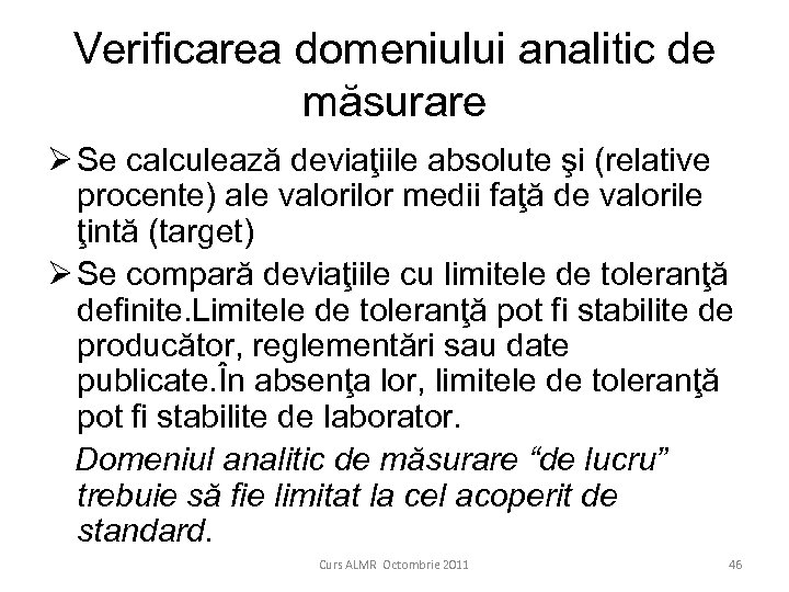 Verificarea domeniului analitic de măsurare Ø Se calculează deviaţiile absolute şi (relative procente) ale