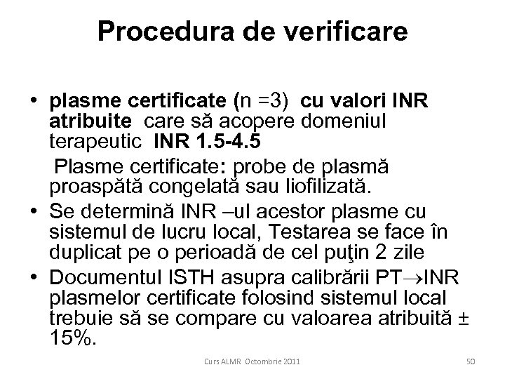 Procedura de verificare • plasme certificate (n =3) cu valori INR atribuite care să