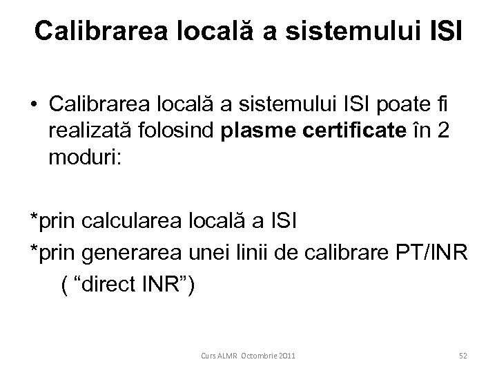 Calibrarea locală a sistemului ISI • Calibrarea locală a sistemului ISI poate fi realizată