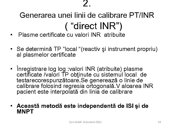 2. Generarea unei linii de calibrare PT/INR ( “direct INR”) • Plasme certificate cu