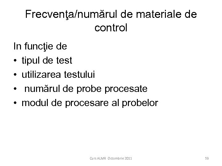 Frecvenţa/numărul de materiale de control In funcţie de • tipul de test • utilizarea