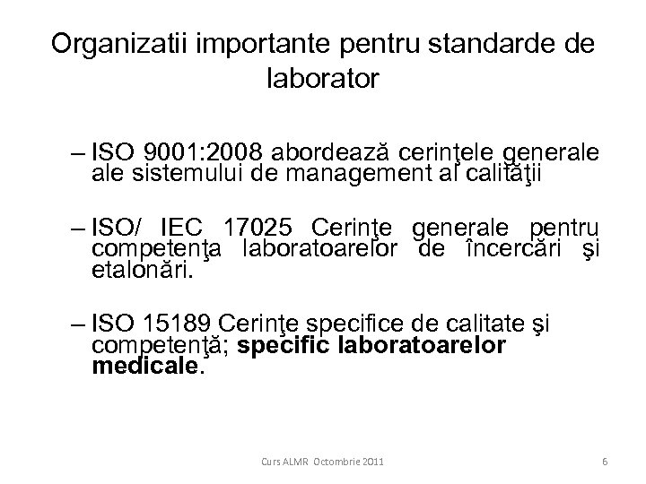 Organizatii importante pentru standarde de laborator – ISO 9001: 2008 abordează cerinţele generale sistemului