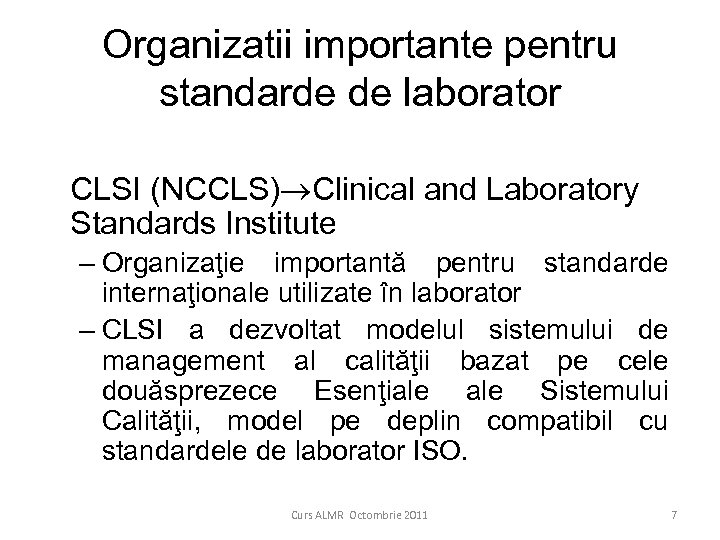 Organizatii importante pentru standarde de laborator CLSI (NCCLS) Clinical and Laboratory Standards Institute –