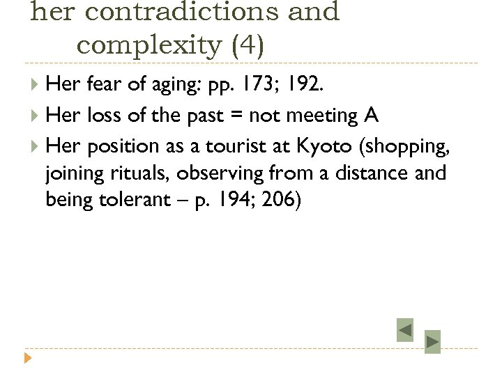 her contradictions and complexity (4) Her fear of aging: pp. 173; 192. Her loss