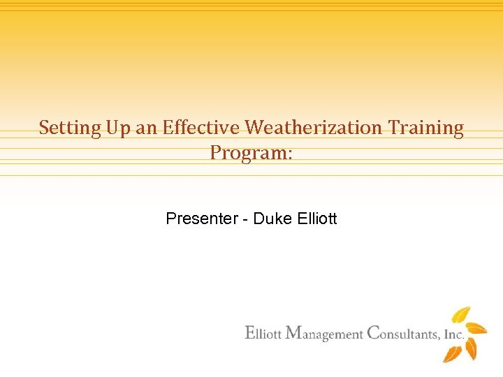 Setting Up an Effective Weatherization Training Program: Presenter - Duke Elliott 