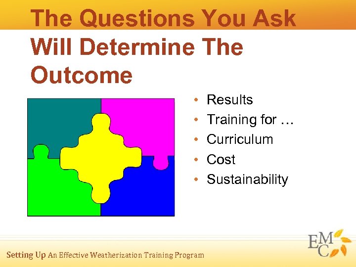 The Questions You Ask Will Determine The Outcome • • • Setting Up An