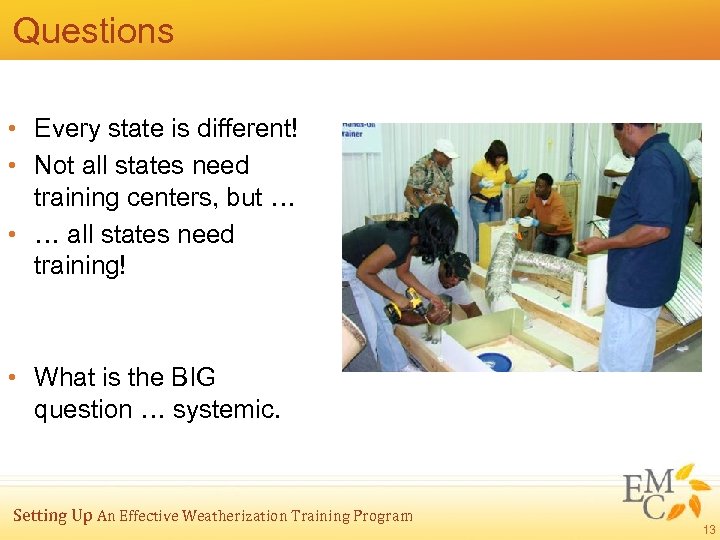 Questions • Every state is different! • Not all states need training centers, but