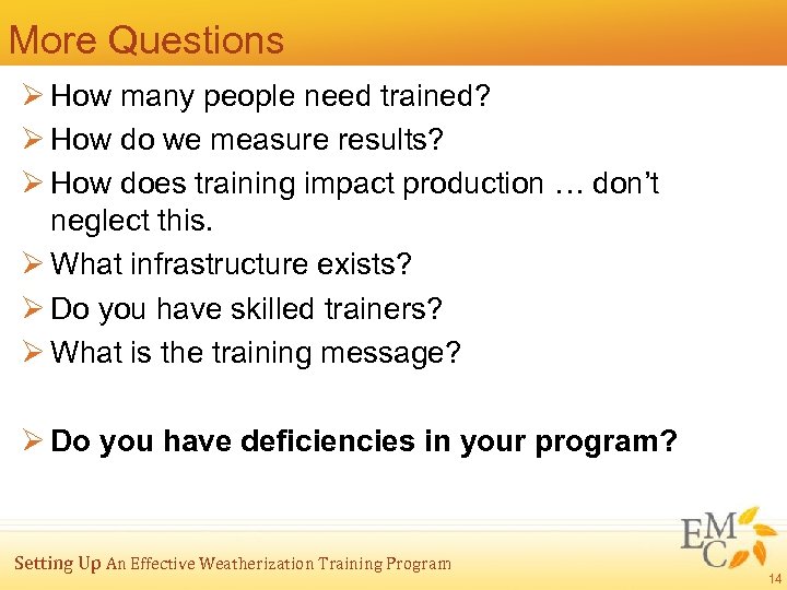 More Questions Ø How many people need trained? Ø How do we measure results?